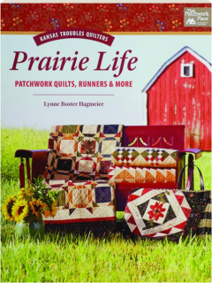 KANSAS TROUBLES QUILTERS PRAIRIE LIFE: Patchwork Quilts, Runners & More