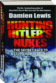 HUNTING HITLER'S NUKES: The Secret Race to Stop the Nazi Bomb