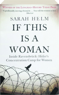 IF THIS IS A WOMAN: Inside Ravensbruck--Hitler's Concentration Camp for Women