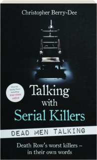 TALKING WITH SERIAL KILLERS: Dead Men Talking