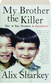 MY BROTHER THE KILLER: How a Boy Became a Murderer