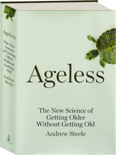 AGELESS: The New Science of Getting Older Without Getting Old