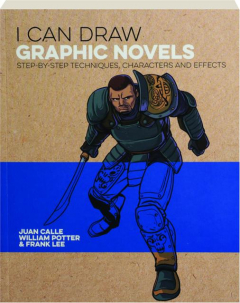 I CAN DRAW GRAPHIC NOVELS: Step-by-Step Techniques, Characters and Effects