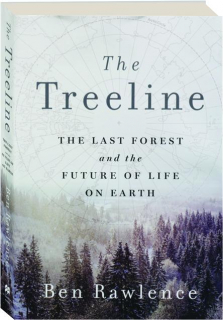 THE TREELINE: The Last Forest and the Future of Life on Earth
