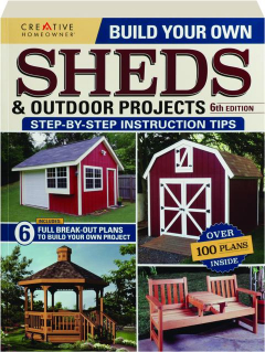 BUILD YOUR OWN SHEDS & OUTDOOR PROJECTS, SIXTH EDITION