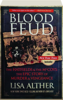 BLOOD FEUD: The Hatfields & the McCoys--The Epic Story of Murder & Vengeance