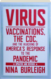 VIRUS, REVISED: Vaccinations, the CDC, and the Hijacking of America's Response to the Pandemic