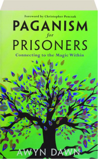 PAGANISM FOR PRISONERS: Connecting to the Magic Within