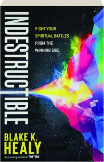 INDESTRUCTIBLE: Fight Your Spiritual Battles from the Winning Side