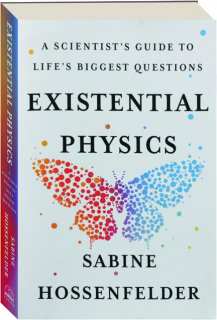 EXISTENTIAL PHYSICS: A Scientist's Guide to Life's Biggest Questions
