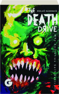 THE DEATH DRIVE: Why Societies Self-Destruct