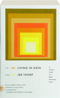 LIVING IN DATA: A Citizen's Guide to a Better Information Future