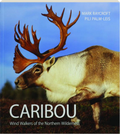 CARIBOU: Wind Walkers of the Northern Wilderness