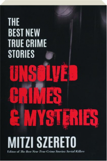 UNSOLVED CRIMES & MYSTERIES: The Best New True Crime Stories