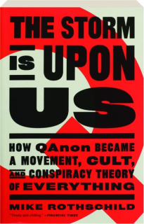 THE STORM IS UPON US: How QAnon Became a Movement, Cult, and Conspiracy Theory of Everything