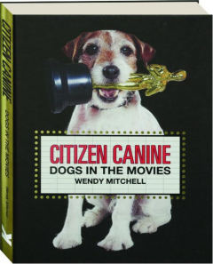 CITIZEN CANINE: Dogs in the Movies