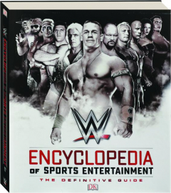 WWE ENCYCLOPEDIA OF SPORTS ENTERTAINMENT, 3RD EDITION: The Definitive Guide