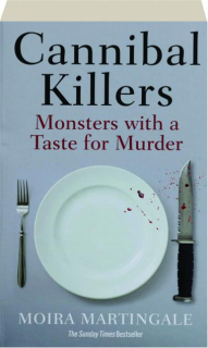 CANNIBAL KILLERS: Monsters with a Taste for Murder