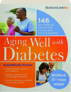AGING WELL WITH DIABETES: 146 Eye-Opening Secrets That Prevent and Control Diabetes