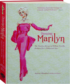 DRESSING MARILYN: The Timeless Dresses of William Travilla, Designed for a Hollywood Star