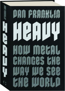 HEAVY: How Metal Changes the Way We See the World