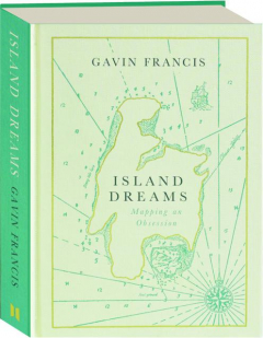 ISLAND DREAMS: Mapping an Obsession