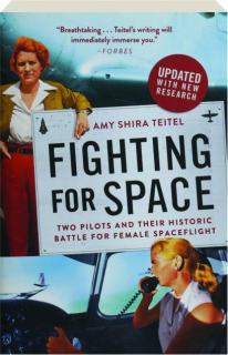 FIGHTING FOR SPACE: Two Pilots and Their Historic Battle for Female Spaceflight