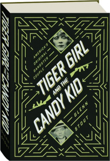 TIGER GIRL AND THE CANDY KID: America's Original Gangster Couple