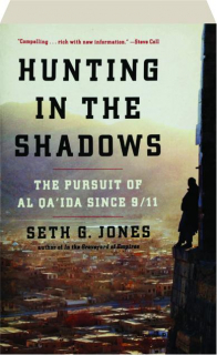 HUNTING IN THE SHADOWS: The Pursuit of al Qa'ida Since 9/11