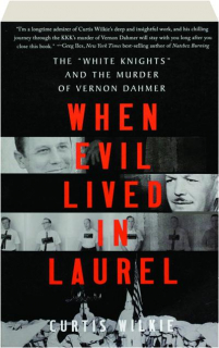 WHEN EVIL LIVED IN LAUREL: The "White Knights" and the Murder of Vernon Dahmer