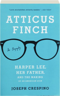 ATTICUS FINCH: The Biography