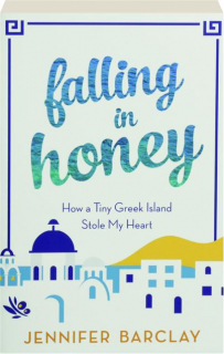 FALLING IN HONEY: How a Tiny Greek Island Stole My Heart