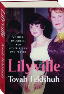 LILYVILLE: Mother, Daughter, and Other Roles I've Played