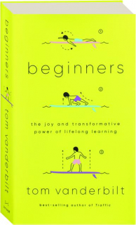 BEGINNERS: The Joy and Transformative Power of Lifelong Learning