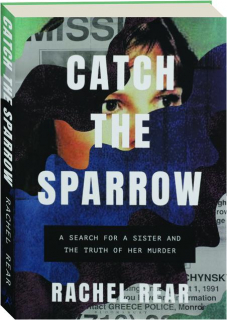 CATCH THE SPARROW: A Search for a Sister and the Truth of Her Murder