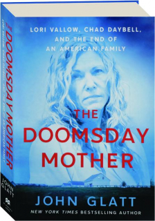 THE DOOMSDAY MOTHER: Lori Vallow, Chad Daybell, and the End of an American Family