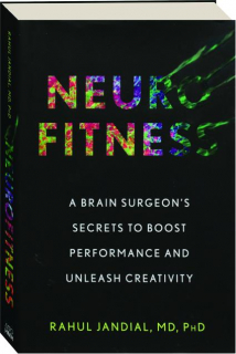 NEUROFITNESS: A Brain Surgeon's Secrets to Boost Performance and Unleash Creativity