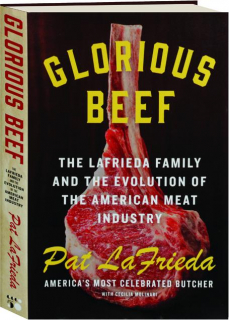 GLORIOUS BEEF: The LaFrieda Family and the Evolution of the American Meat Industry