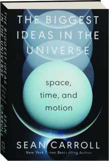 THE BIGGEST IDEAS IN THE UNIVERSE: Space, Time, and Motion
