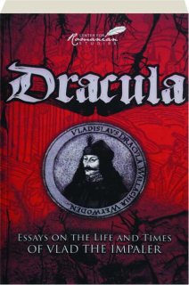 DRACULA: Essays on the Life and Times of Vlad the Impaler