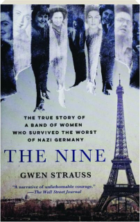 THE NINE: The True Story of a Band of Women Who Survived the Worst of Nazi Germany