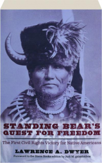 STANDING BEAR'S QUEST FOR FREEDOM: The First Civil Rights Victory for Native Americans