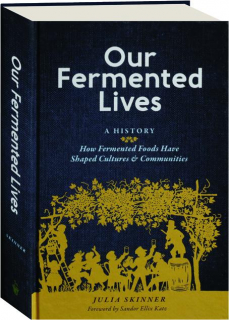 OUR FERMENTED LIVES: A History