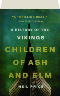 CHILDREN OF ASH AND ELM: A History of the Vikings