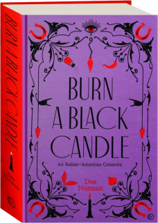BURN A BLACK CANDLE: An Italian-American Grimoire