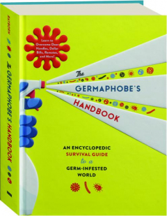 THE GERMAPHOBE'S HANDBOOK: An Encyclopedic Survival Guide to a Germ-Infested World