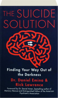 THE SUICIDE SOLUTION: Finding Your Way Out of the Darkness