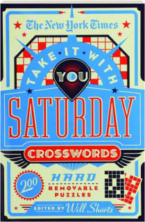 <I>THE NEW YORK TIMES</I> TAKE IT WITH YOU SATURDAY CROSSWORDS
