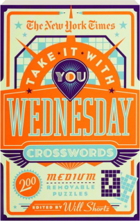 <I>THE NEW YORK TIMES</I> TAKE IT WITH YOU WEDNESDAY CROSSWORDS