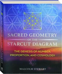 SACRED GEOMETRY OF THE STARCUT DIAGRAM: The Genesis of Number, Proportion, and Cosmology